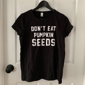 “Don’t Eat Pumpkin Seeds” Maternity Shirt | Size S